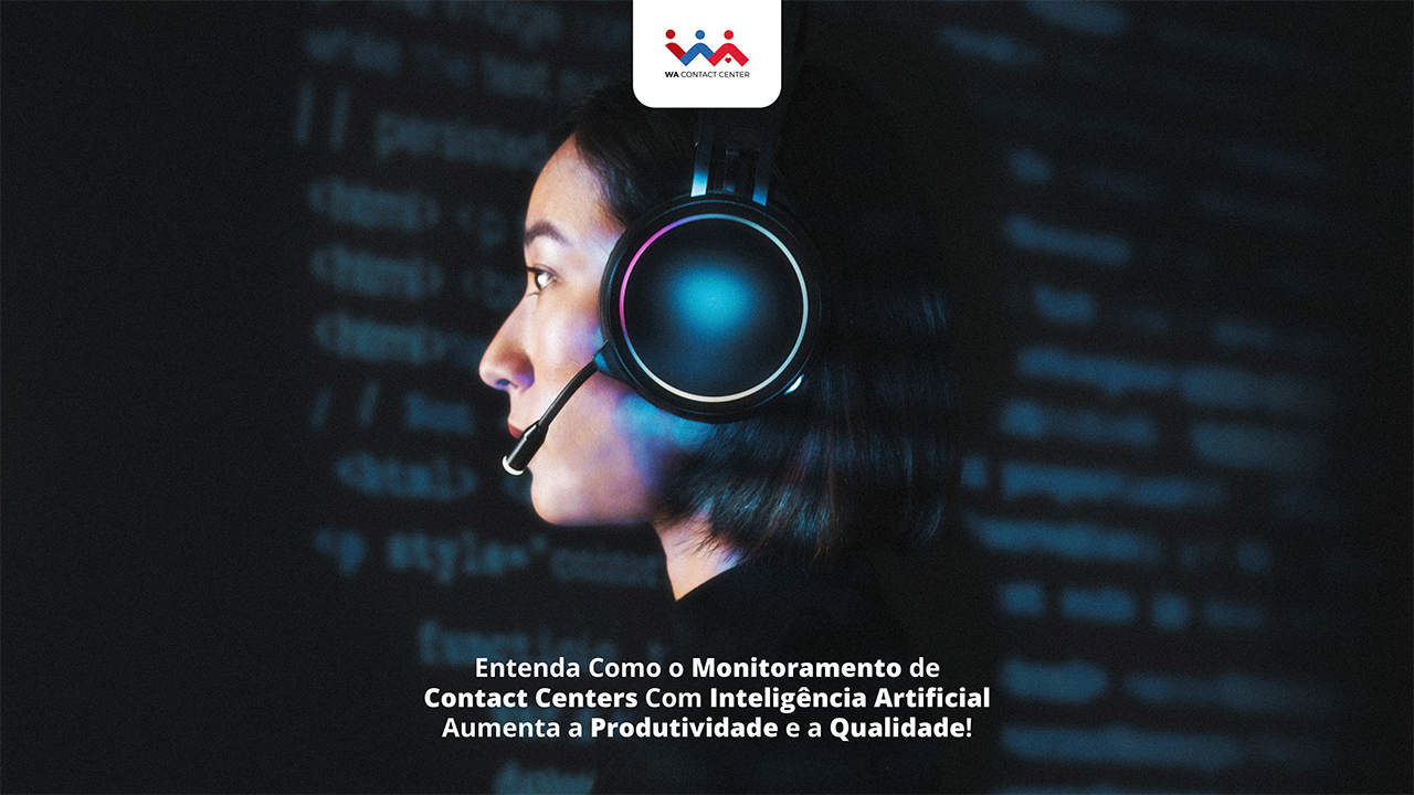 Call Center - Monitoramento de Contact Center - Uma mulher com fones nos ouvido em um contact center